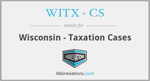 WITX - CS - Wisconsin - Taxation Cases